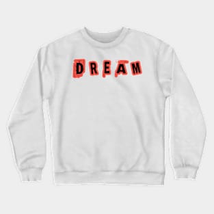 DREAM Crewneck Sweatshirt